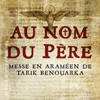 Au Nom du Père - Messe en araméen de T. Benouarka (Paris)