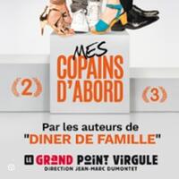 Mes Copains d'Abord - Le Grand Point Virgule, Paris