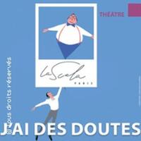 J'ai des Doutes - La Scala, Paris