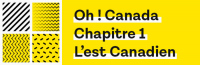 Oh ! Canada - Chapitre 1 - L'est Canadien