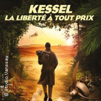 Kessel, la Liberté à Tout Prix - Le Lucernaire, Paris