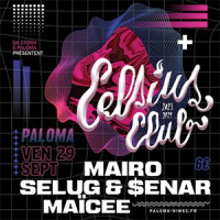 CELSIUS CLUB : MAIRO + SELUG & SENAR