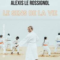 Alexis Le Rossignol Le Sens de la Vie - Théâtre de la Gaité, Paris