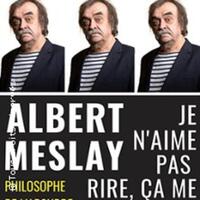 Albert Meslay -Je n’Aime Pas Rire, Ça me Rappelle Le Boulot