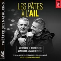 Les Pâtes à l'Ail avec Bruno Gaccio et Philippe Giangreco - Théâtre des Mathurin
