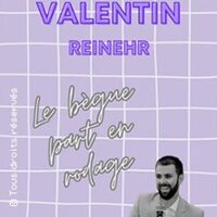 Valentin Reinehr : Le Bègue Part En Rodage