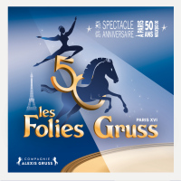 Les Folies Gruss 2023-24 Jubilé de la Compagnie Alexis Gruss - 50 ans