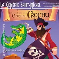 Les Aventures Extraordinaires de Capitaine Crochu - La Comédie Saint-Michel - Gr