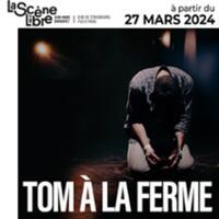 Tom à la Ferme - La Scène Libre, Paris