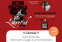 « Libertad » - Astor Piazzolla, l’étonnant voyage d’un homme libre