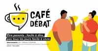 Café débat – Être parents : facile à dire, pas tous les jours facile à vivre