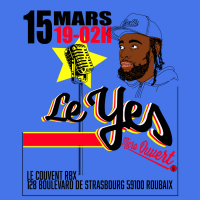 LE YES MICRO OUVERT Edition 2 // LE COUVENT-RBX