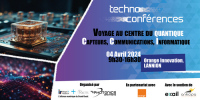 Techno Conférence : Voyage au centre du Quantique - Capteurs, Communications, In