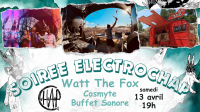 Soirée ElectroChap : Buffet Sonore , Cosmyte et Watt The Fox