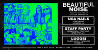 Beautiful Noise : USA Nails • Staff Party • LUGOSi / Supersonic (Free entry)