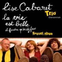 Lise Cabaret Trio La Vie est Belle Il Faudra Qu'on s'y Fasse