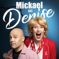 Mickael est Denise - Théâtre du Marais