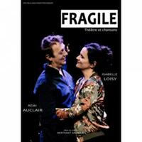 Fragile - Théâtre et chansons