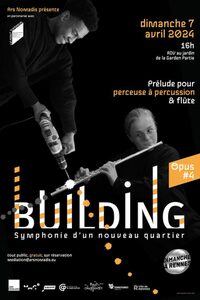 Building opus #4 : concert " Prélude pour perceuse à percussion & flûte"