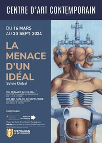 Exposition d’art contemporain : 
« Sylvie Dubal : la menace d’un idéal »
