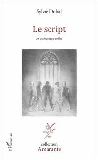 Lecture de l’ouvrage « Le Script» de Sylvie Dubal
Par Alexandre Terrier