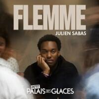 Julien Sabas dans Flemme - Palais des Glaces, Paris
