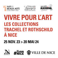 Vivre pour l'art. Les collections Trachel et Rotschild à Nice