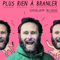 Ghislain Blique - Plus Rien à Branler - Le Point-Virgule, Paris