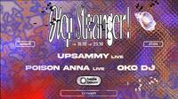 HEY STRANGER! — UPSAMMY (+) POISON ANNA (+) OKO DJ