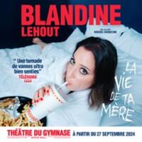 Blandine Lehout - La Vie de ta Mère - Théâtre du Gymnase, Paris
