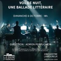Vol de Nuit, Une Ballade Littéraire - Orchestre Lamoureux