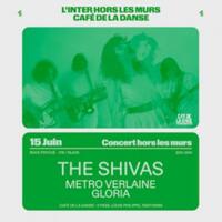 L'INTER HORS LES MURS - THE SHIVAS, METRO VERLAINE & GLORIA