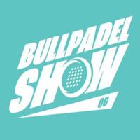 Bullpadel Show 06 - Samedi 29 Juin