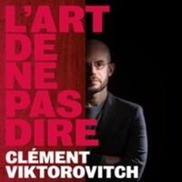 Clément Viktorovitch -  L'Art de ne pas Dire - Théâtre Saint-Georges, Paris