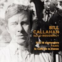 Bill Callahan : Solo Residency + 1ère Partie