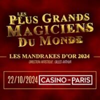 Mandrakes d'Or 2024 - Les Plus Grands Magiciens du Monde - Casino de Paris