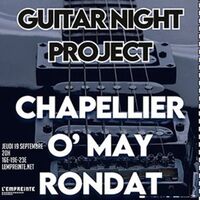 GUITAR NIGHT PROJECT : CHAPELLIER + O'MAY + RONDAT