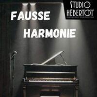 Fausse Harmonie - Studio Hébertot, Paris