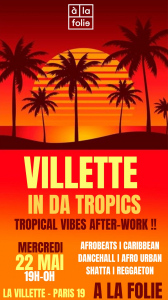 Villette in da Tropics ~ Tropical vibes after-work à La Folie !