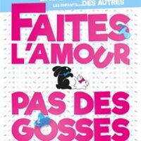 Faites L'Amour Pas Des Gosses ! - Tournée à Nancy