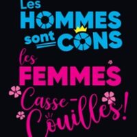 Les Hommes sont Cons, les Femmes Casse-Couilles -Le JBK - Centre Kdance, Léguevi à Léguevin