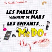 Les Parents Viennent de Mars, les Enfants du McDo... chez Maman - Tournée à Châteauroux