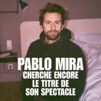 Pablo Mira - Cherche Encore le Titre de son Spectacle - Tournée à ANDRESY EN YVELINES