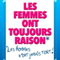 Les Femmes Ont Toujours Raison, Les Hommes N'ont Jamais Tort ! - Théâtre Molière à Bordeaux