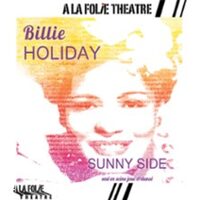 Billie Holiday Sunny Side - A la Folie Théâtre, Paris à Paris 11e