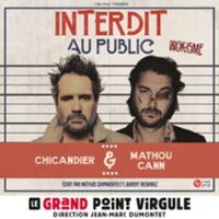 Chicandier et Mathou Cann - Interdit au Public - Le Grand Point Virgule, Paris à Paris 15e