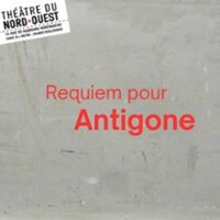 Requiem pour Antigone - Théâtre du Nord-Ouest, Paris à Paris 9e