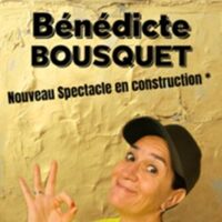 Bénédicte Bousquet - Nouveau Spectacle n° 3 en Construction à Décines-Charpieu