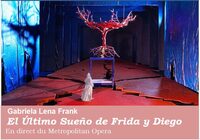 Metropolitan Opéra Live : El ultimo sueño de Frida y Diego à Val de Louyre et Caudeau