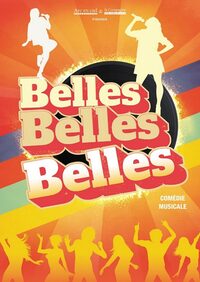 Belles, belles, belles - Comédie Musicale à Périgueux